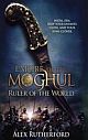 Empire of the Moghul : Ruler of the World