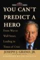 YOU CAN`T PREDICT A HERO: FROM WAR TO WALL STREET, LEADING IN TIMES OF CRISIS
