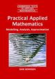 Practical Applied Mathematics - Modelling Analysis and Approximation 