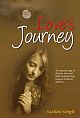 Love`s Journey: An unusual saga of dreams, love and faith overpowering seasons of deceit and lust...