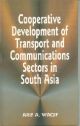 Cooperative Development of Transport and Communications Sectors in South Asia