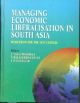 Managing Economic Liberalisation in South Asia : Directions for the 21st Century