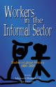 Workers in the Informal Sector : Studies in the Labour History, 1800a€“2000