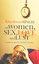 Khushwant Singh On Women, Sex, Love And Lust 