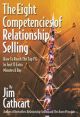 The Eight Competencies of Relationship Selling : How To Reach The Top 1% In Just 15 Extra Minutes A Day
