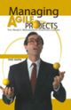 Managing Agile Projects : The Project Management Essentials Library