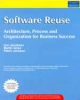 Software Reuse: Architecture, Process and Organization for Business Success