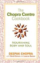 THE CHOPRA CENTRE COOKBOOK: Nourishing Body and Soul 