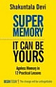 Super Memory: It Can be Yours