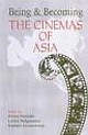 Being & Becoming : The Cinemas Of Asia