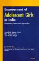 Empowerment of Adolescent Girls in India: Perspective, Issues and Approaches 