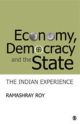 Economy, Democracy And The State : The Indian Experience 