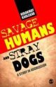 Savage Humans And Stray Dogs : A Study In Aggression