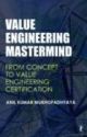 Value Engineering Mastermind : From Concept To Value Engineering Certification 