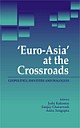 EURO-ASIA AT THE CROSSROADS : GEOPOLITICS, IDENTITIES AND DIALOGUES 