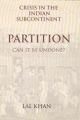 Crisis in the Indian Subcontinent; Partition - Can it be Undone?