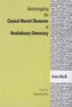 Reinterrogating the Classical Marxist Discourses of Revolutionary Democracy 