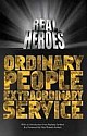 Real Heroes: Ordinary People Extraordinary Service