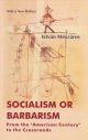 Socialism or Barbarism: From the "American Century" to the Crossroads 