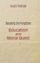 Recalling the Forgotten: Education and Moral Quest 