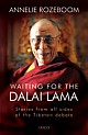 Waiting for the Dalai Lama : Stories from all sides of the Tibetan debate
