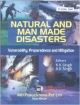 NATURAL AND MAN MADE DISASTERS : VULNERABILITY, PREPAREDNESS AND MITIGATION