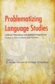 Problematizing Language Studies: Cultural, Theoretical and Applied Perspectives - Essays in Honor of Rama Kant Agnihotri 