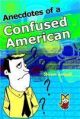 Anecdotes Of A Confused American 