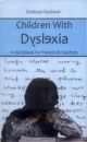 Children With Dyslexia - A Handbook For Parents & Teachers