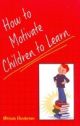 How To Motivate Children To Learn