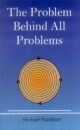 The Problem Behind All Problems