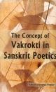 The Concept Of Vakrokti In Sanskrit Poetics 
