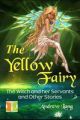 Fiction Classics - The Yellow Fairy: The Witch And Her Servants And Other Stories 