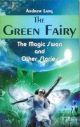 Fiction Classics - The Green Fairy - The Magic Swan And Other Stories