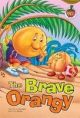 Vegetable & Fruity Stories - The Brave Orangy