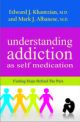Understanding Addiction As Self Medication 