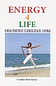 Energy 4 Life High Energy Conscious Living 