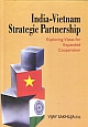 India-Vietnam Strategic Partnership: Exploring Vistas for Expanded Cooperation 