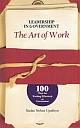 Leadership in Government :The Art of Work 100 Ways for Working Effectively in Government