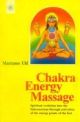 Chakra Energy Massage:Spiritual Evolution Into The Subconscious Through Activation Of The Energy Points Of The Feet 