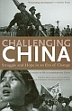 Challenging China: Struggle and Hope in an Era of Change