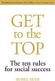 GET TO THE TOP: THE TEN RULES FOR SOCIAL SUCCESS