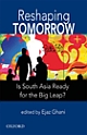 Reshaping Tomorrow : Is South Asia Ready for the Big Leap?