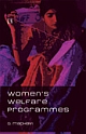 WOMEN`S WELFARE PROGRAMMES