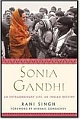 Sonia Gandhi: An Extraordinary Life, An Indian Destiny