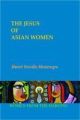 The Jesus Of Asian Women Women From The Margins 