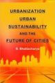 Urbanization, Urban Sustainability And The Future Of Cities 