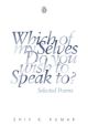 	 Which of My Selves Do You Wish to Speak to?: Selected Poems