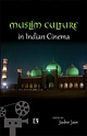 MUSLIM CULTURE IN INDIAN CINEMA