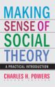 MAKING SENSE OF SOCIAL THEORY (2nd Edition) A Practical Introduction
